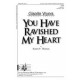 You Have Ravished My Heart