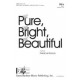 Pure the Bright the Beautiful, The  (SSA)