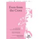 Even From the Cross (SATB)