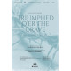 Triumphed O'er the Grave (SATB)