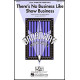 There's No Busines Like Show Business (SATB)