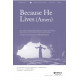 Because He Lives (Amen) SATB