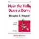 Now the Holly Bears a Berry