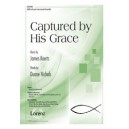 Captured by His Grace (SATB)