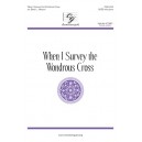 When I Survey the Wondrous Cross (SATB)