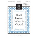 Hold Fast To What Is Good  (SATB)