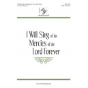 I Will Sing of the Mercies of the Lord Forever  (SATB)
