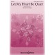 Let My Heart Be Quiet (SATB)