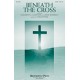 Beneath the Cross (SATB)