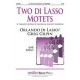 Two Di Lasso Motets  (Acc. CD)