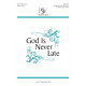 God is Never Late (Unison/ 2 Part)