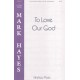 To Love Our God (SATB)