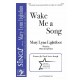 Wake Me a Song  (SATB)