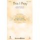 This I Pray (SATB)