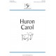Huron Carol  (SATB)
