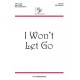 I Won't Let Go  (SATB)