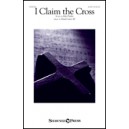 I Claim the Cross (SATB)