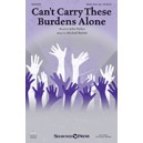 Can't Carry These Burdens Alone (SSAA)