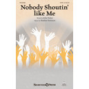 Nobody Shoutin Like Me (SATB)