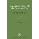 Tomorrow Shall Be My Dancing day  (SATB)