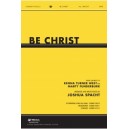 Be Christ (SATB)