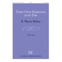 Turn Our Darkness into Day  (SATB)