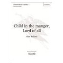 Child in the Manger Lord of All  (SATB)