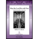 May the Lord Be With You  (SATB)