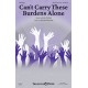 Can't Carry These Burdens Alone (SSAA)