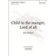 Child in the Manger Lord of All  (SATB)