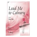 Lead Me to Calvary (SATB)