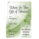 Where Is This Gift of Heaven (SATB)