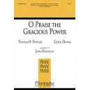 O Praise the Gracious Power  (Parts)