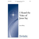 I Heard the Voice of Jesus Say  (SATB)