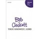 Thou Knowest Lord  (SATB)