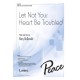 Let Not Your Heart Be Troubled (SATB)