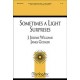 Sometimes a Light Surprises  (SATB)