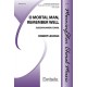 O Mortal Man Remember Well  (SATB)