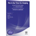 This Is Our Time For Singing (SSA)
