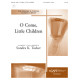 O Come Little Children (3-5 Octaves)