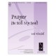 Prayer: Be Still Me Soul (3-5 Octaves)