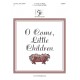 O Come Little Children (3-5 Octaves)