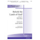 Behold the Lamb of God  (SATB)