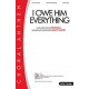 I Owe Him Everything (SATB)