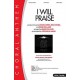 I will Praise (SATB)