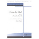 Come Be Glad  (SATB)