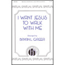 I Want Jesus to Walk With Me (SATB)