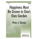 Happiness Must be Grown in One's Own Garden (SATB)