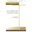 Jesus Walked This Lonesome Valley  (SATB)