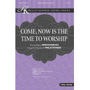 Come Now is the Time to Worship (SATB)